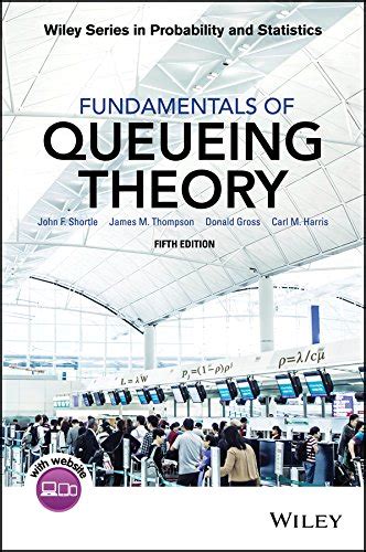 Guide to Fundamentals Of Queueing Theory (Wiley Series In Probability And Statistics Book 399)