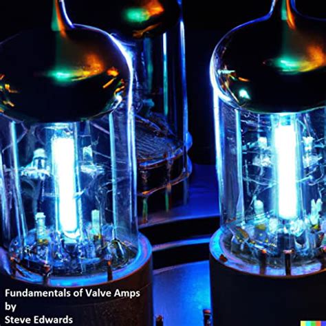Guide to Fundamentals Of Valve Amps
