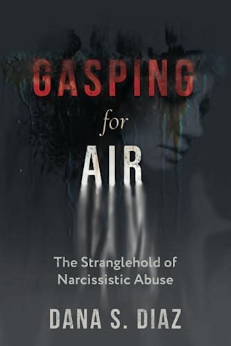 Guide to Gasping For Air: The Stranglehold Of Narcissistic Abuse