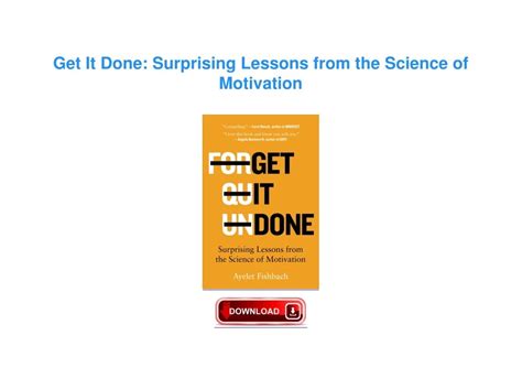 Guide to Get It Done: Surprising Lessons From The Science Of Motivation