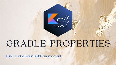 Guide to Gradle.properties
