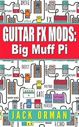 Guide to Guitar FX Mods: Big Muff Pi