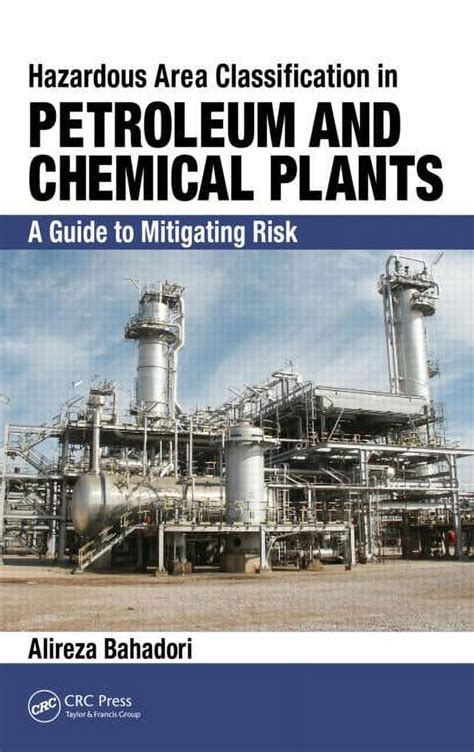 Guide to Hazardous Area Classification In Petroleum And Chemical Plants: A Guide To Mitigating Risk
