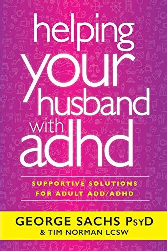 Guide to Helping Your Husband With ADHD: Supportive Solutions For Adult ADD/ADHD