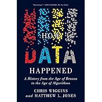 Guide to How Data Happened: A History From The Age Of Reason To The Age Of Algorithms