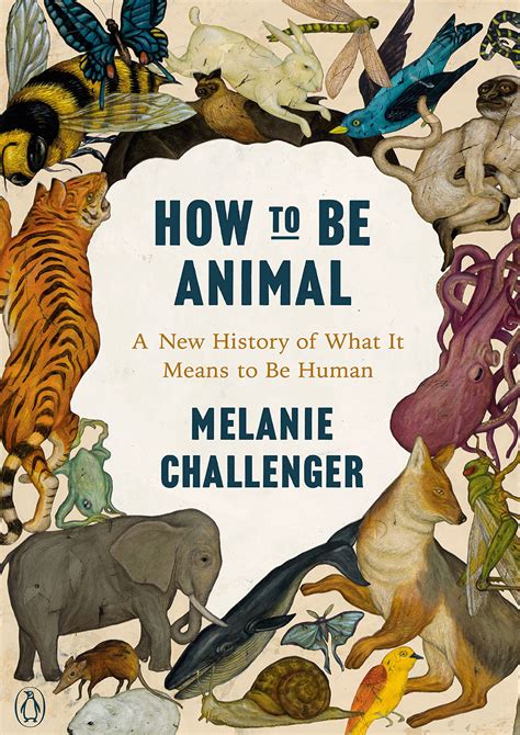 Guide to How To Be Animal: A New History Of What It Means To Be Human