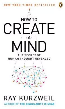 Guide to How To Create A Mind: The Secret Of Human Thought Revealed