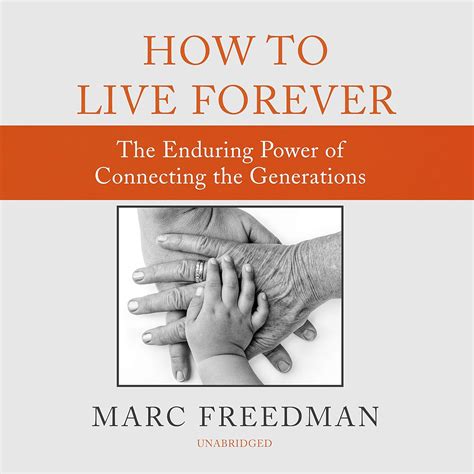 Guide to How To Live Forever: The Enduring Power Of Connecting The Generations
