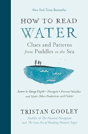 Guide to How To Read Water: Clues And Patterns From Puddles To The Sea (Natural Navigation)