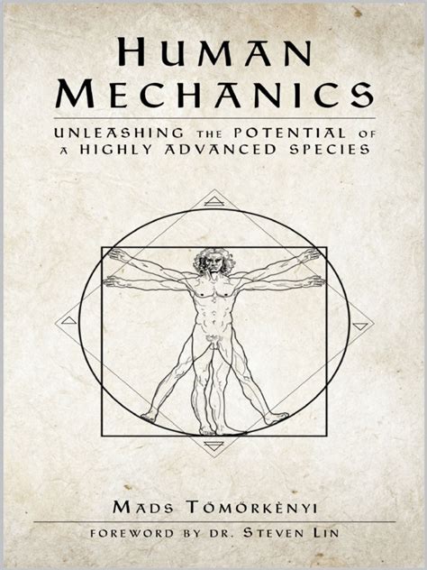 Guide to Human Mechanics: Unleashing The Potential Of A Highly Advanced Species