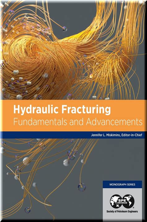 Guide to Hydraulic Fracturing: Fundamentals And Advancements