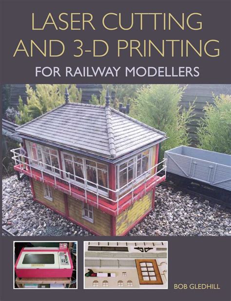 Guide to Laser Cutting And 3-D Printing For Railway Modellers