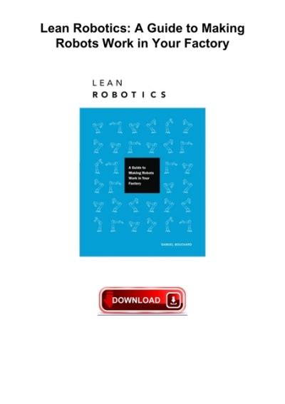 Guide to Lean Robotics: A Guide To Making Robots Work In Your Factory