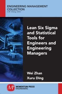Guide to Lean Six Sigma And Statistical Tools For Engineers And Engineering Managers