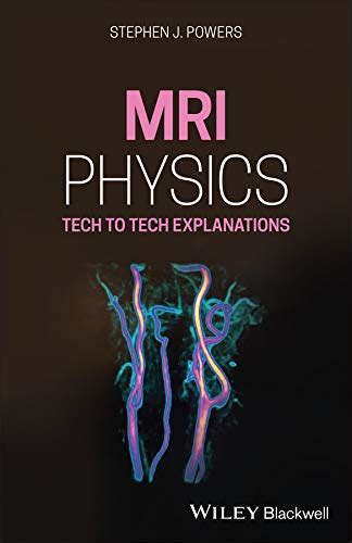 Guide to MRI Physics: Tech To Tech Explanations
