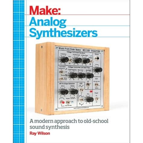 Guide to Make: Analog Synthesizers: Make Electronic Sounds The Synth-DIY Way
