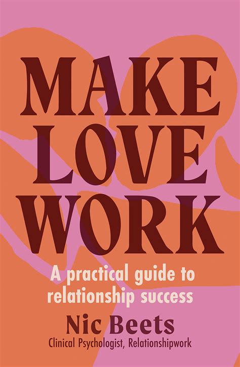 Guide to Make Love Work: A Practical Guide To Relationship Success