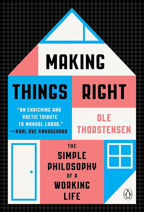 Guide to Making Things Right: The Simple Philosophy Of A Working Life