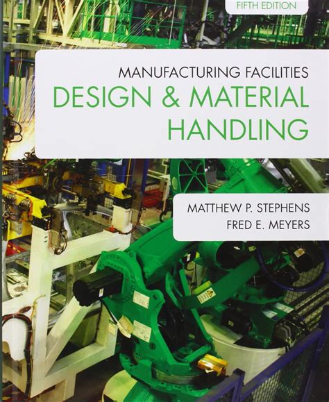 Guide to Manufacturing Facilities Design & Material Handling