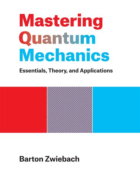 Guide to Mastering Quantum Mechanics: Essentials Theory And Applications