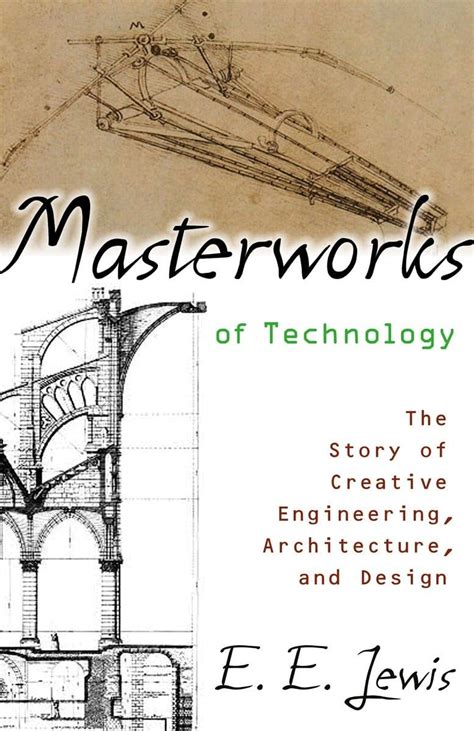 Guide to Masterworks Of Technology: The Story Of Creative Engineering Architecture And Design