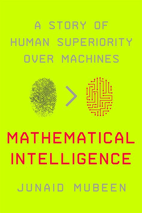 Guide to Mathematical Intelligence: A Story Of Human Superiority Over Machines