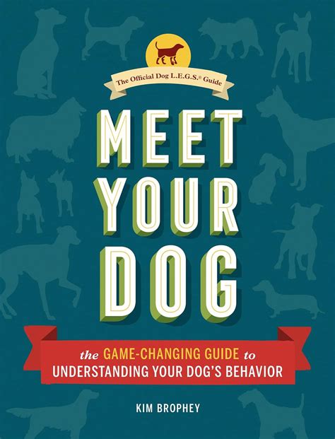 Guide to Meet Your Dog: The Game-Changing Guide To Understanding Your Dog's Behavior