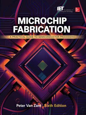 Guide to Microchip Fabrication: A Practical Guide To Semiconductor Processing Sixth Edition