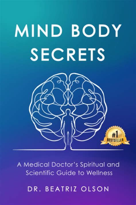 Guide to Mind Body Secrets: A Medical Doctor's Spiritual And Scientific Guide To Wellness