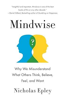 Guide to Mindwise: Why We Misunderstand What Others Think Believe Feel And Want