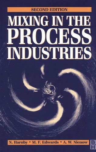 Guide to Mixing In The Process Industries: Second Edition