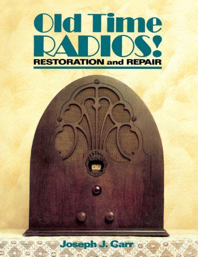 Guide to Old Time Radios! Restoration And Repair