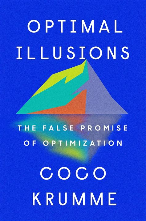 Guide to Optimal Illusions: The False Promise Of Optimization