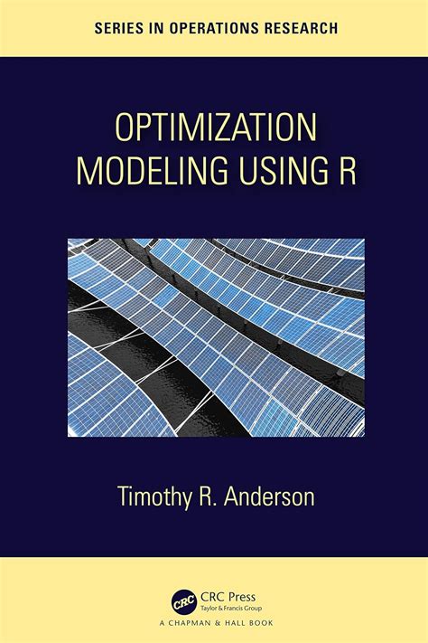 Guide to Optimization Modelling Using R (Chapman & Hall/CRC Series In Operations Research)