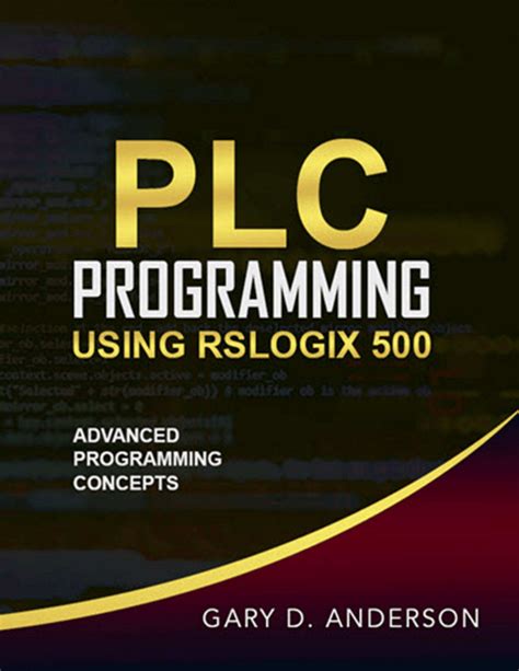Guide to PLC Programming Using RSLogix 500: Advanced Programming Concepts