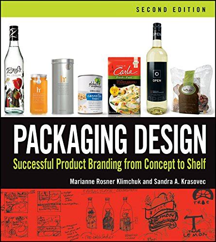 Guide to Packaging Design: Successful Product Branding From Concept To Shelf