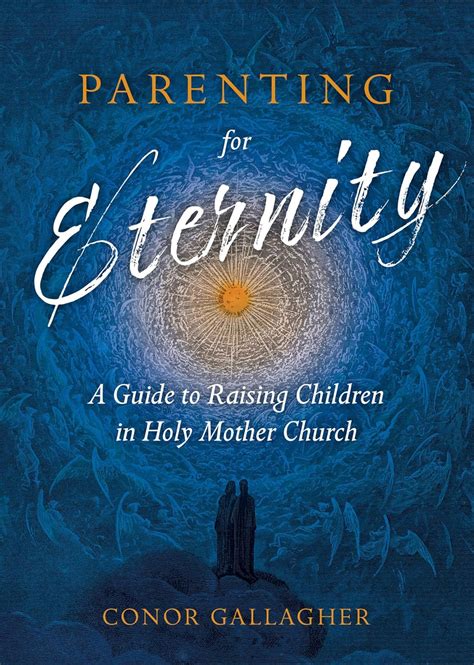 Guide to Parenting For Eternity: A Guide To Raising Children In Holy Mother Church