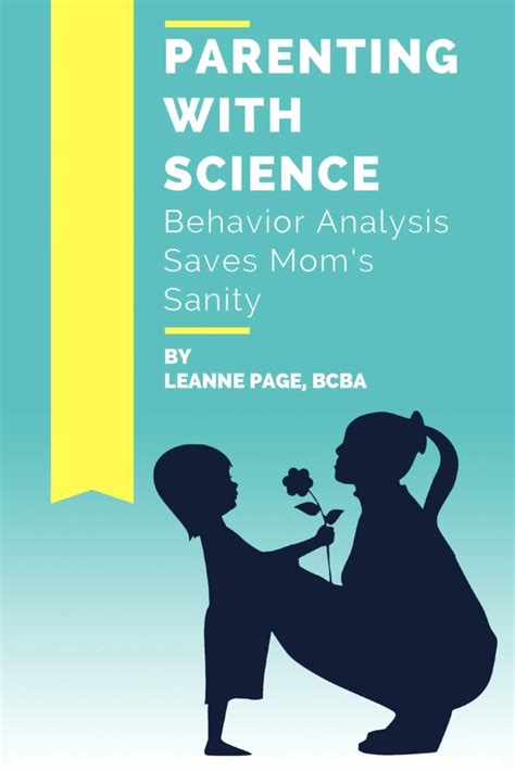 Guide to Parenting With Science: Behavior Analysis Saves Mom's Sanity