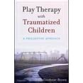 Guide to Play Therapy With Traumatized Children: A Prescriptive Approach
