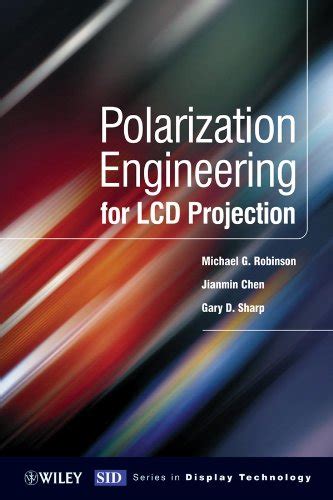 Guide to Polarization Engineering For LCD Projection (Wiley Series In Display Technology Book 2)