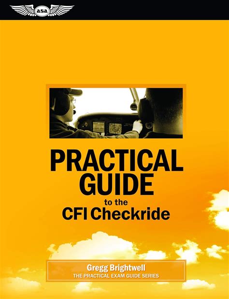 Guide to Practical Guide To The CFI Checkride (Practical Exam Guide Series)