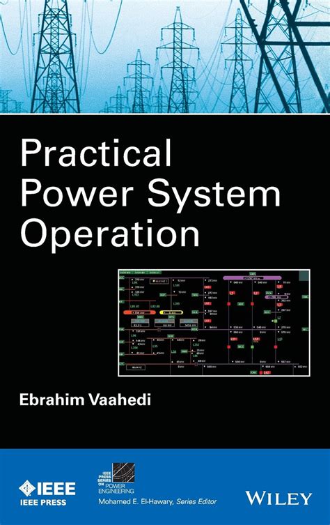 Guide to Practical Power System Operation (IEEE Press Series On Power And Energy Systems Book 42)
