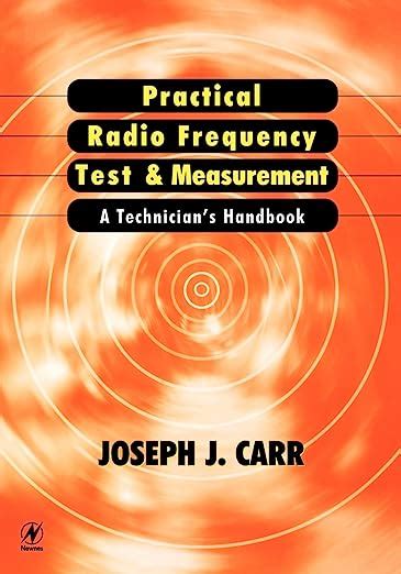 Guide to Practical Radio Frequency Test And Measurement: A Technician's Handbook