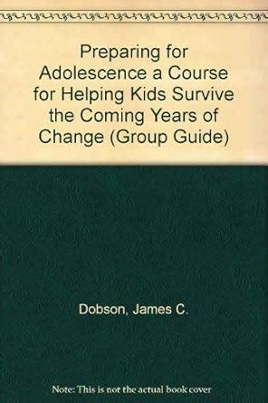 Guide to Preparing For Adolescence: How To Survive The Coming Years Of Change