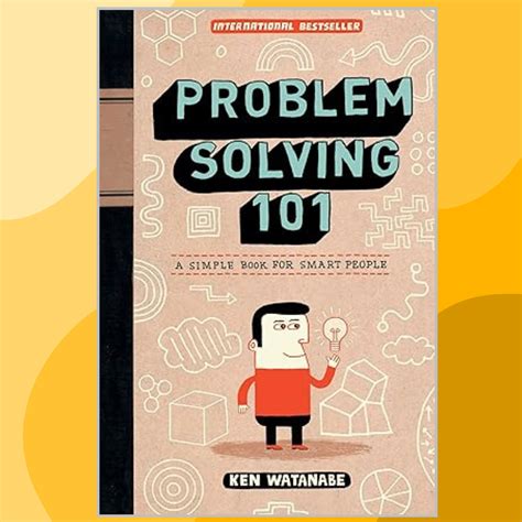 Guide to Problem Solving 101: A Simple Book For Smart People