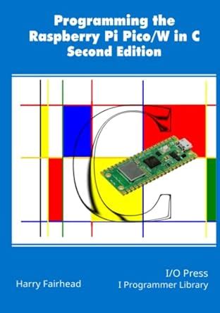 Guide to Programming The Raspberry Pi Pico/W In C Second Edition