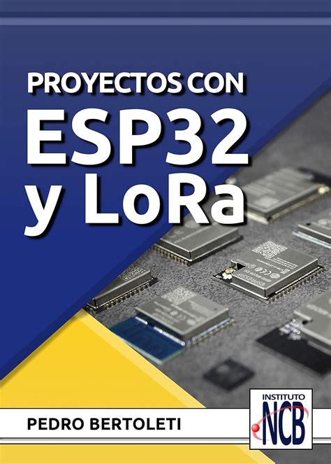 Guide to Proyectos Com ESP32 Y LoRa (Spanish Edition)