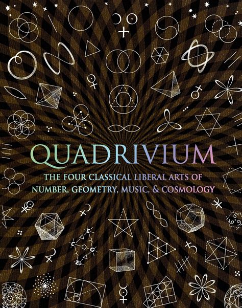 Guide to Quadrivium: The Four Classical Liberal Arts Of Number Geometry Music And Cosmology