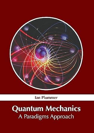 Guide to Quantum Mechanics: A Paradigms Approach