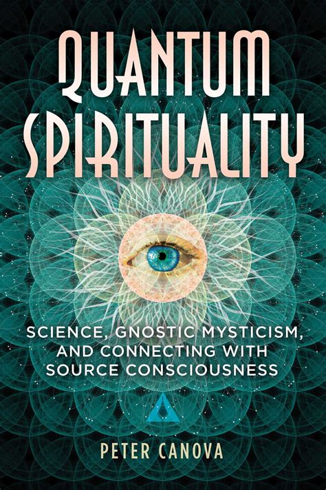 Guide to Quantum Spirituality: Science Gnostic Mysticism And Connecting With Source Consciousness